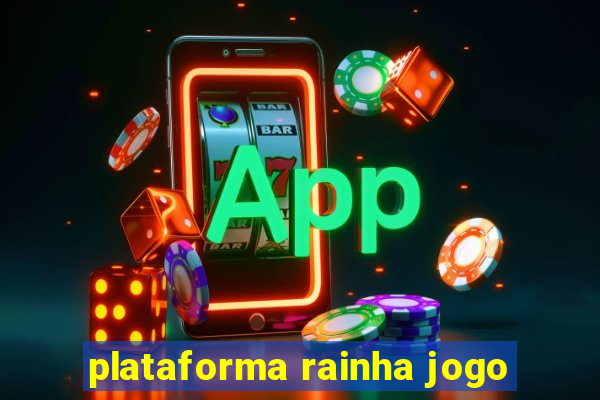 plataforma rainha jogo